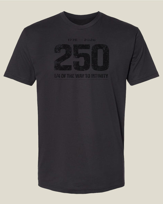 Graphite black t-shirt with black text '1776-2026' and large '250' followed by '1/4 of the Way to Infinity'