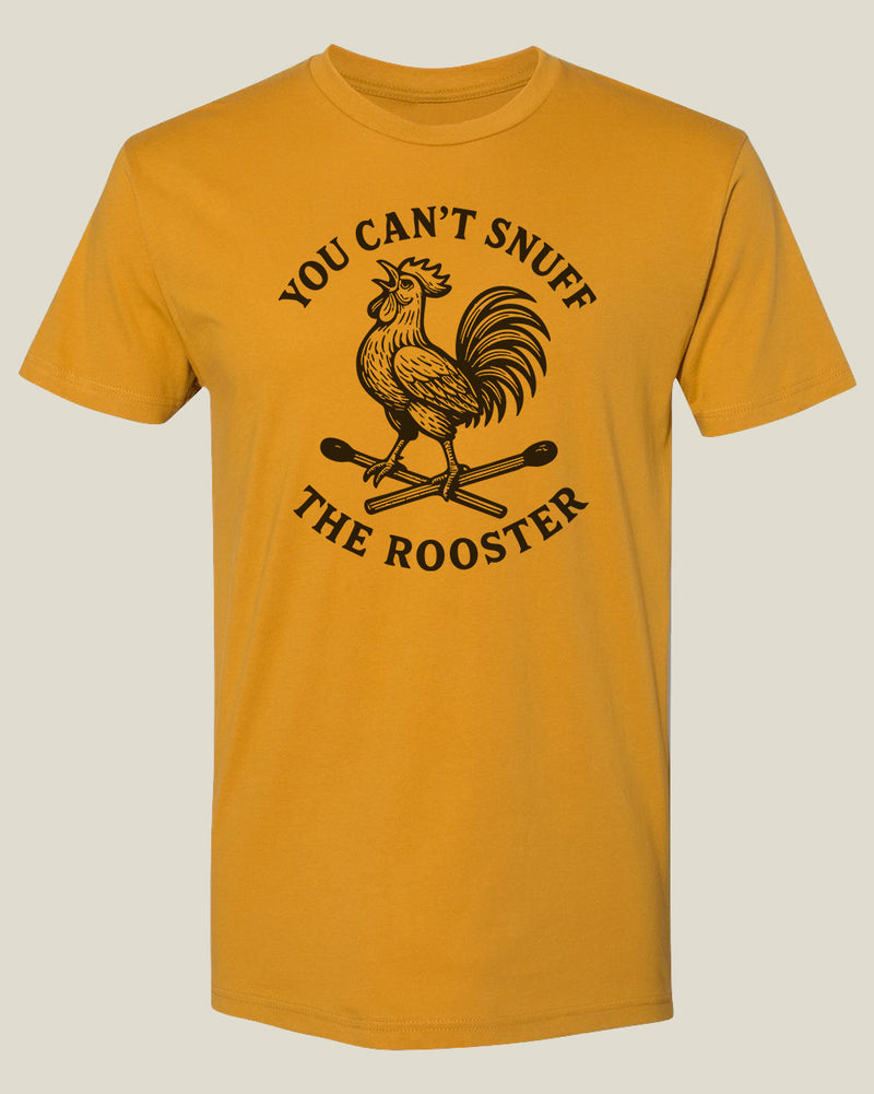 Desert brass yellow t-shirt with a rooster on matches graphic and text 'You Can't Snuff the Rooster'
