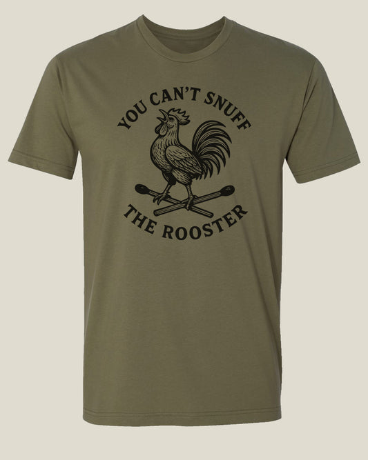 Can't Snuff the Rooster T-Shirt